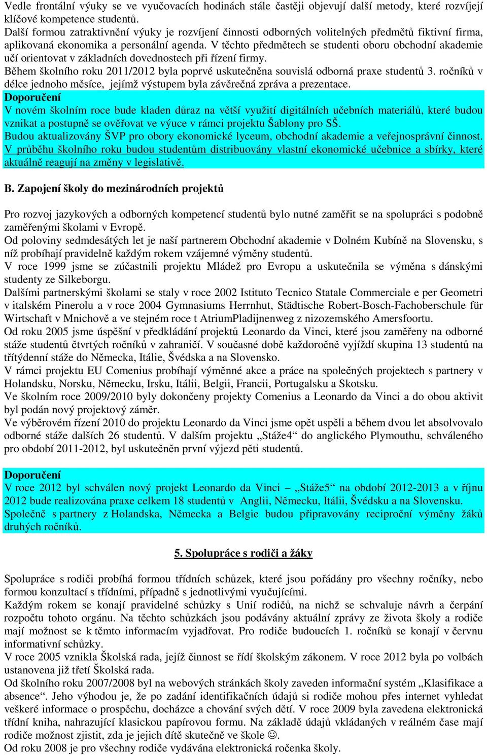 V těchto předmětech se studenti oboru obchodní akademie učí orientovat v základních dovednostech při řízení firmy.