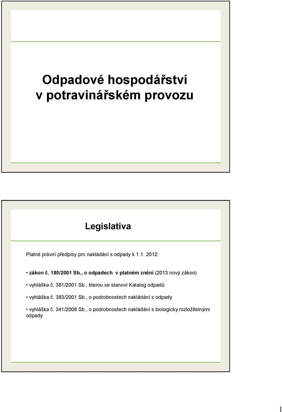 381/2001 Sb., kterou se stanoví Katalog odpadů vyhláška č. 383/2001 Sb.