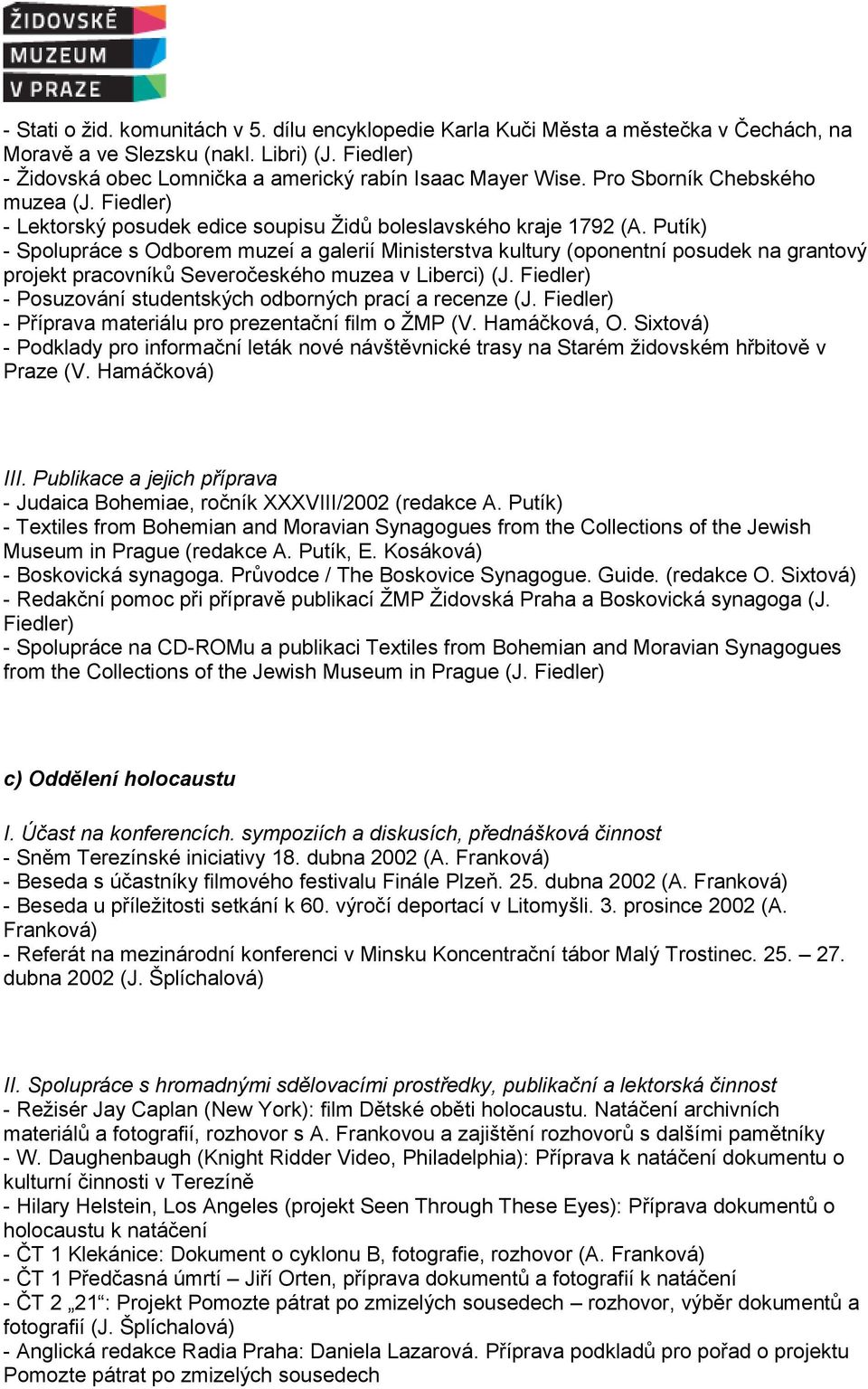 Putík) - Spolupráce s Odborem muzeí a galerií Ministerstva kultury (oponentní posudek na grantový projekt pracovníků Severočeského muzea v Liberci) (J.