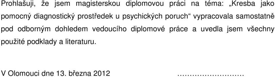 samostatně pod odborným dohledem vedoucího diplomové práce a uvedla