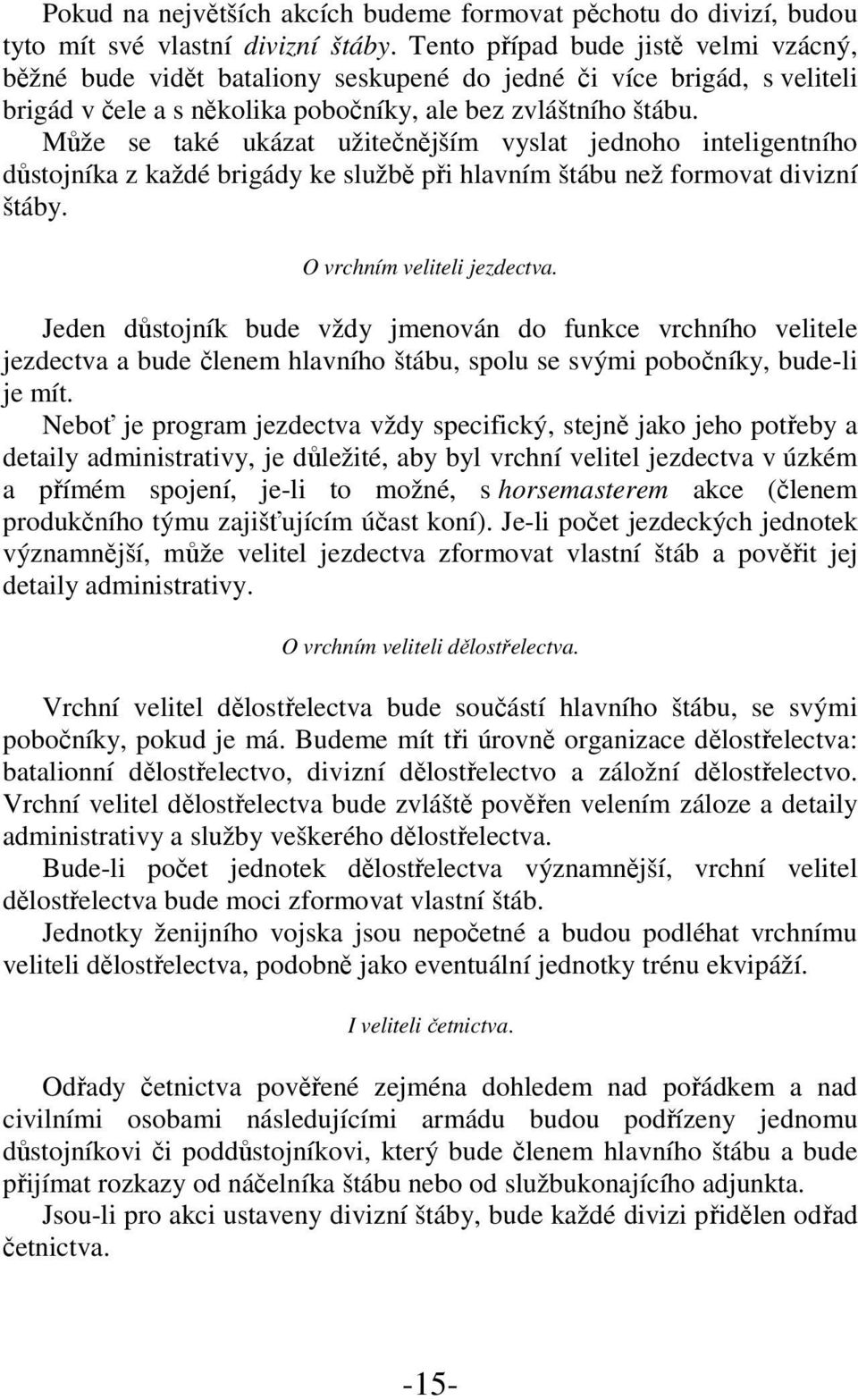 Může se také ukázat užitečnějším vyslat jednoho inteligentního důstojníka z každé brigády ke službě při hlavním štábu než formovat divizní štáby. O vrchním veliteli jezdectva.