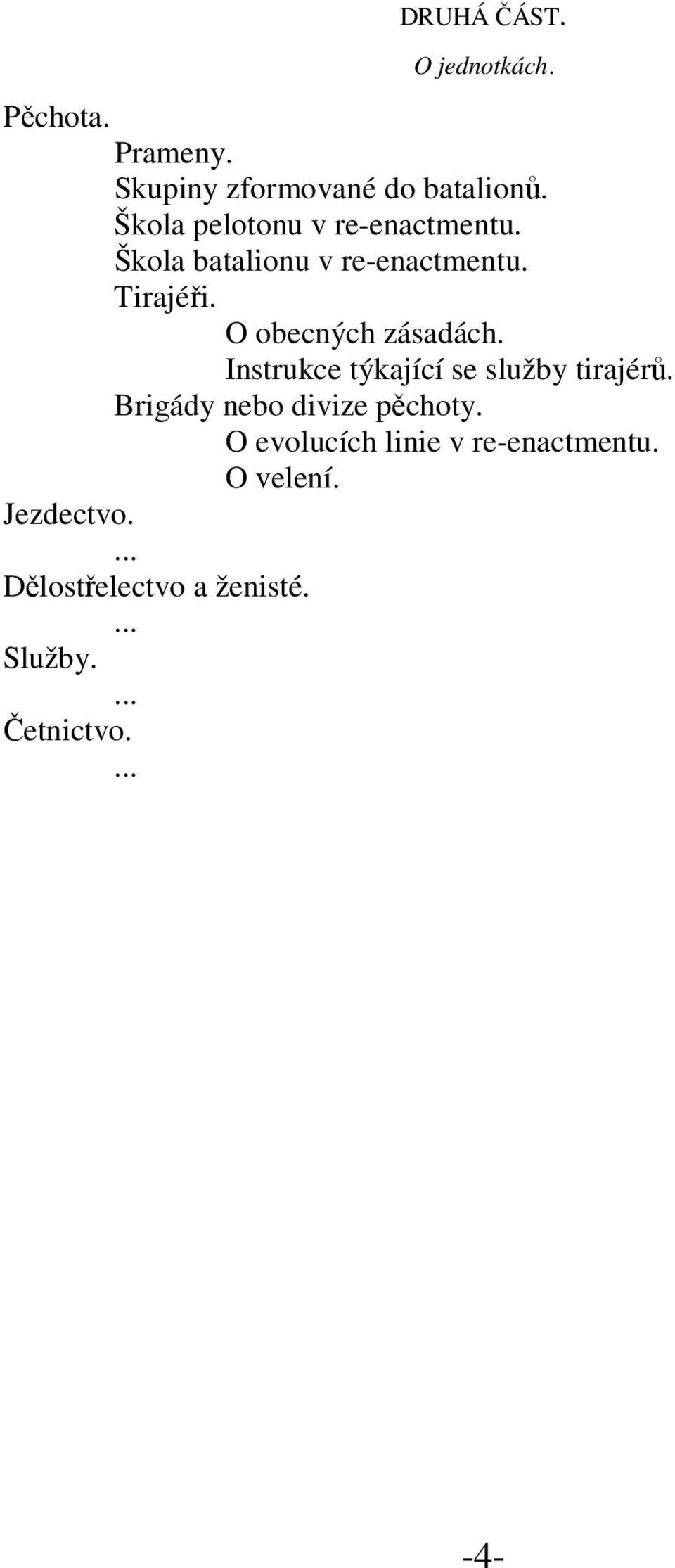 O obecných zásadách. Instrukce týkající se služby tirajérů. Brigády nebo divize pěchoty.