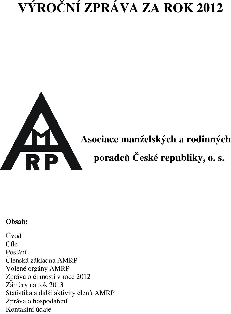 Obsah: Úvod Cíle Poslání Členská základna AMRP Volené orgány AMRP