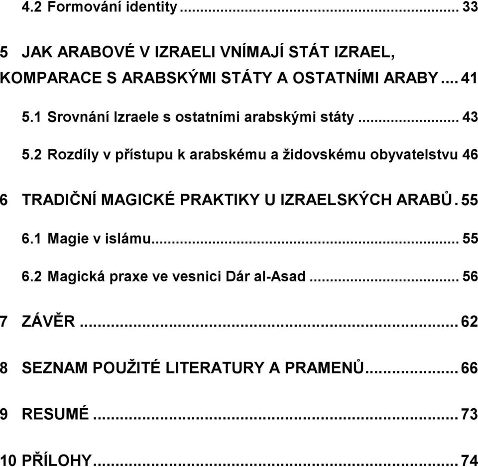 1 Srovnání Izraele s ostatními arabskými státy... 43 5.