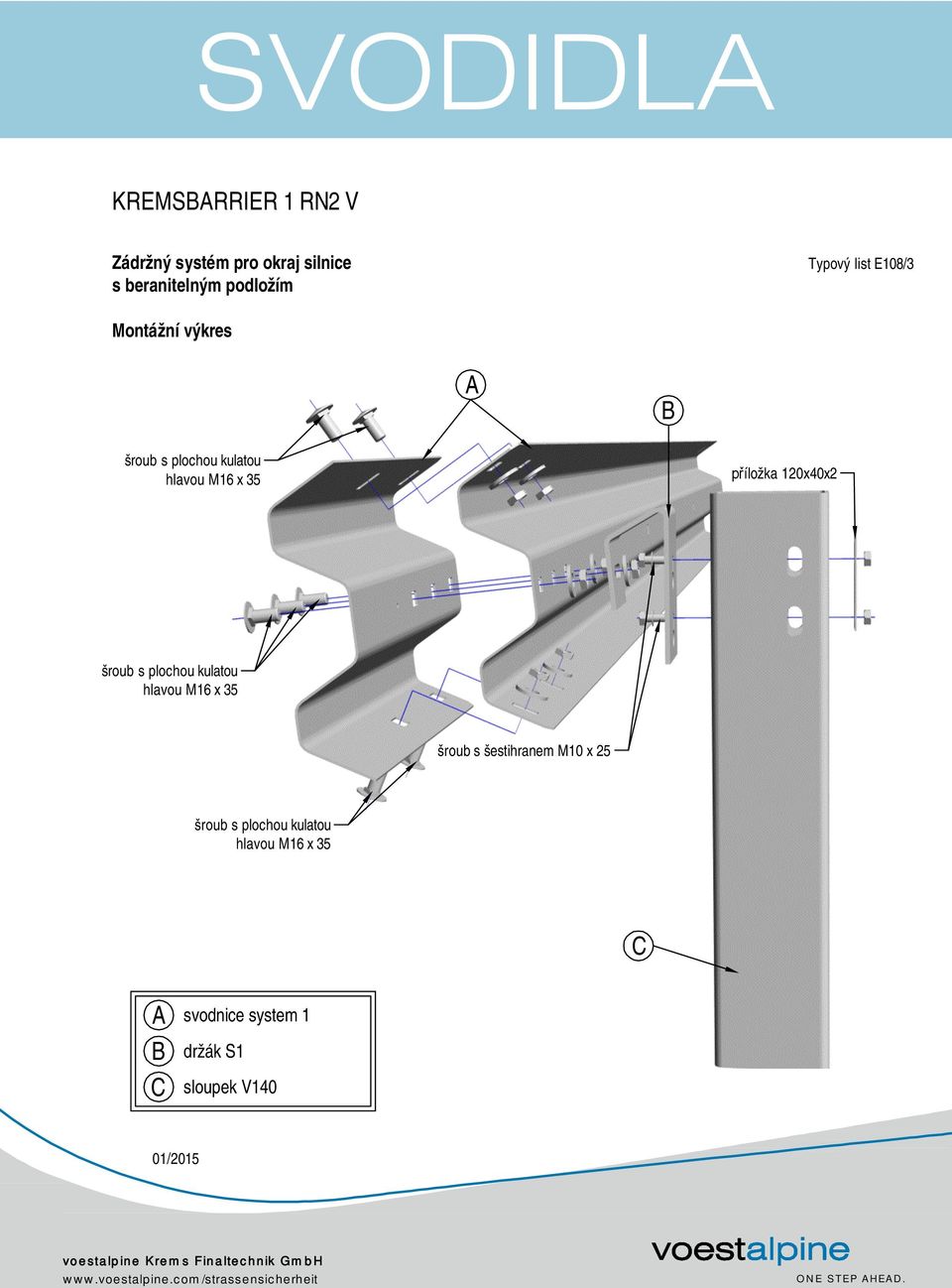 příložka 120x40x2 šroub s plochou kulatou hlavou M16 x 35 šroub s šestihranem M10 x 25