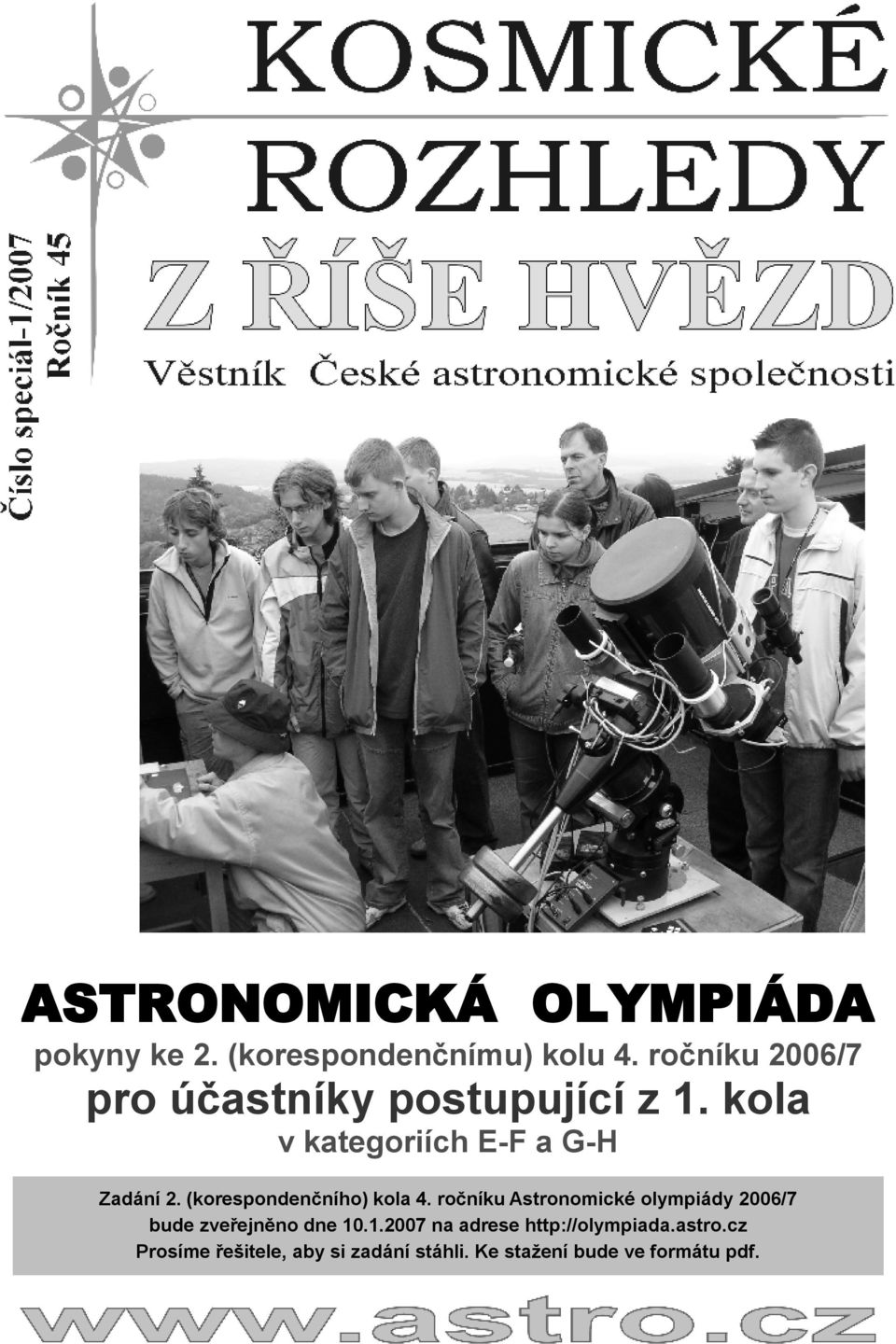 (korespondenčního) kola 4. ročníku Astronomické olympiády 2006/7 bude zveřejněno dne 10