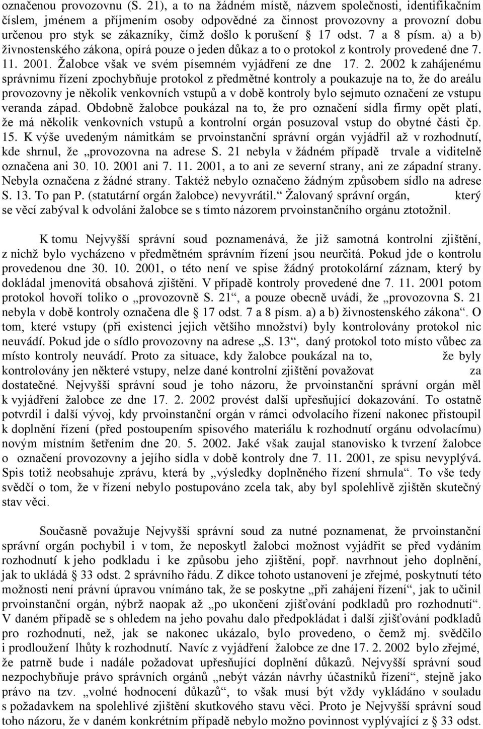 odst. 7 a 8 písm. a) a b) živnostenského zákona, opírá pouze o jeden důkaz a to o protokol z kontroly provedené dne 7. 11. 20