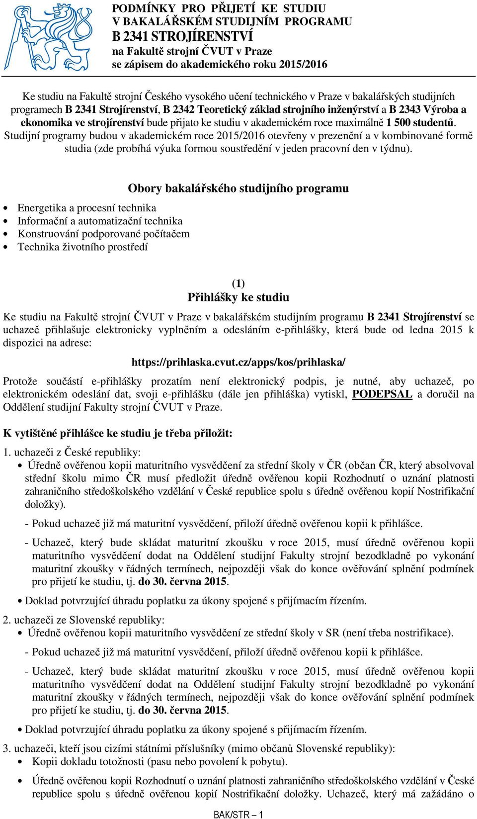 ke studiu v akademickém roce maximálně 1 500 studentů.