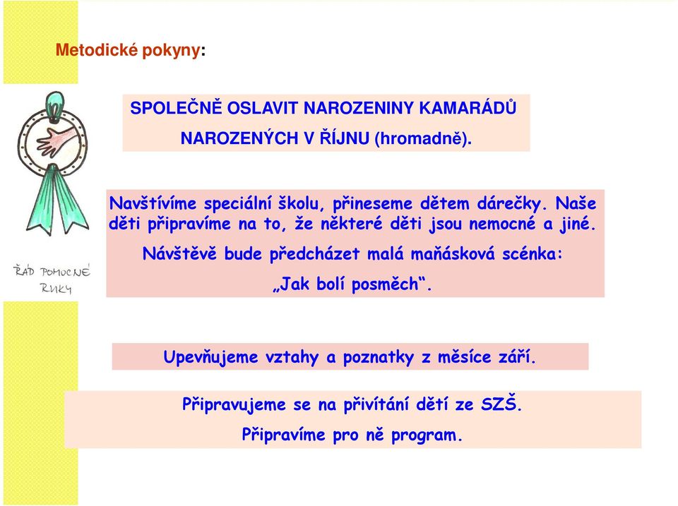 Naše děti připravíme na to, že některé děti jsou nemocné a jiné.