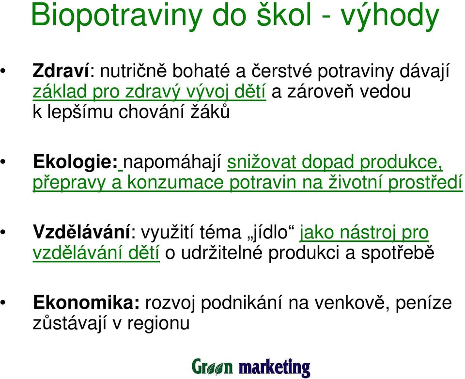 přepravy a konzumace potravin na životní prostředí Vzdělávání: využití téma jídlo jako nástroj pro