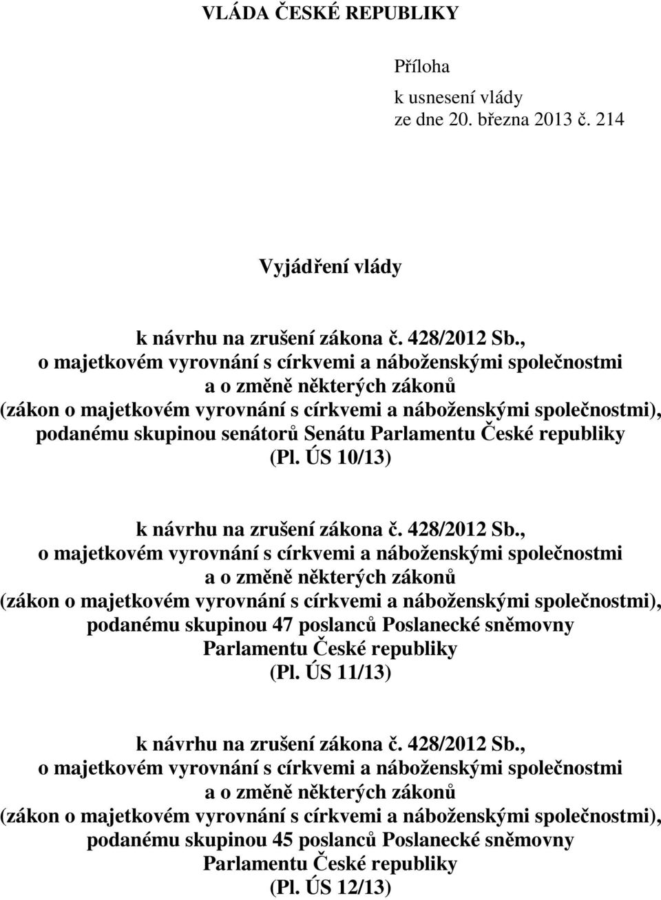 Parlamentu České republiky (Pl. ÚS 10/13) k návrhu na zrušení zákona č. 428/2012 Sb.