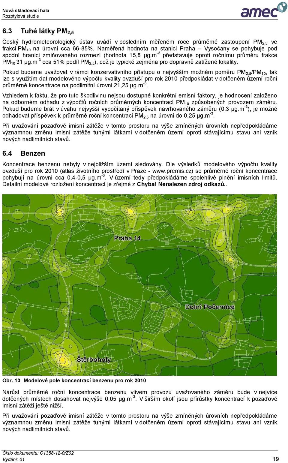 m -3 cca 51% podíl PM 2,5 ), což je typické zejména pro dopravně zatížené lokality.