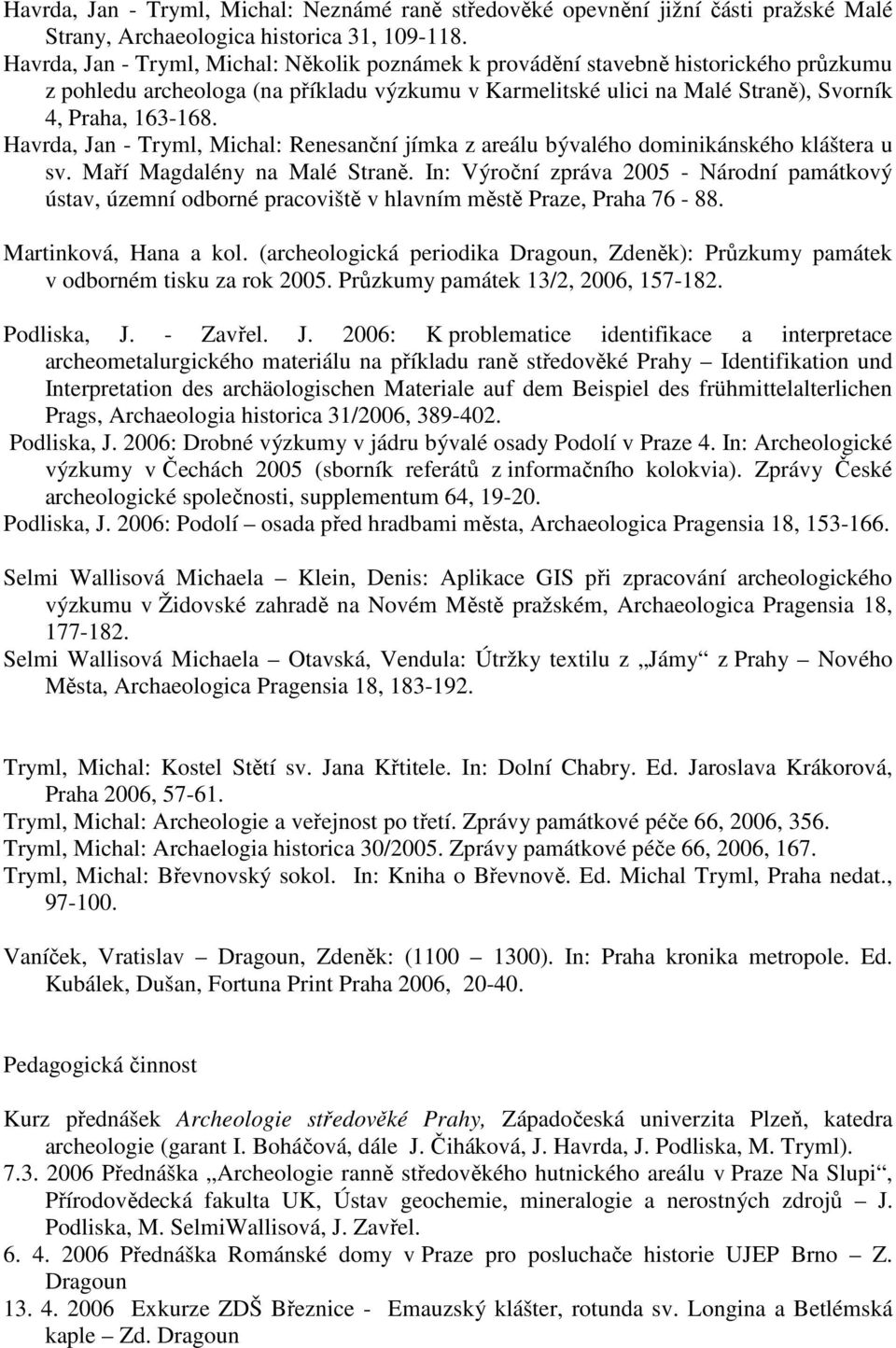 Havrda, Jan - Tryml, Michal: Renesanční jímka z areálu bývalého dominikánského kláštera u sv. Maří Magdalény na Malé Straně.