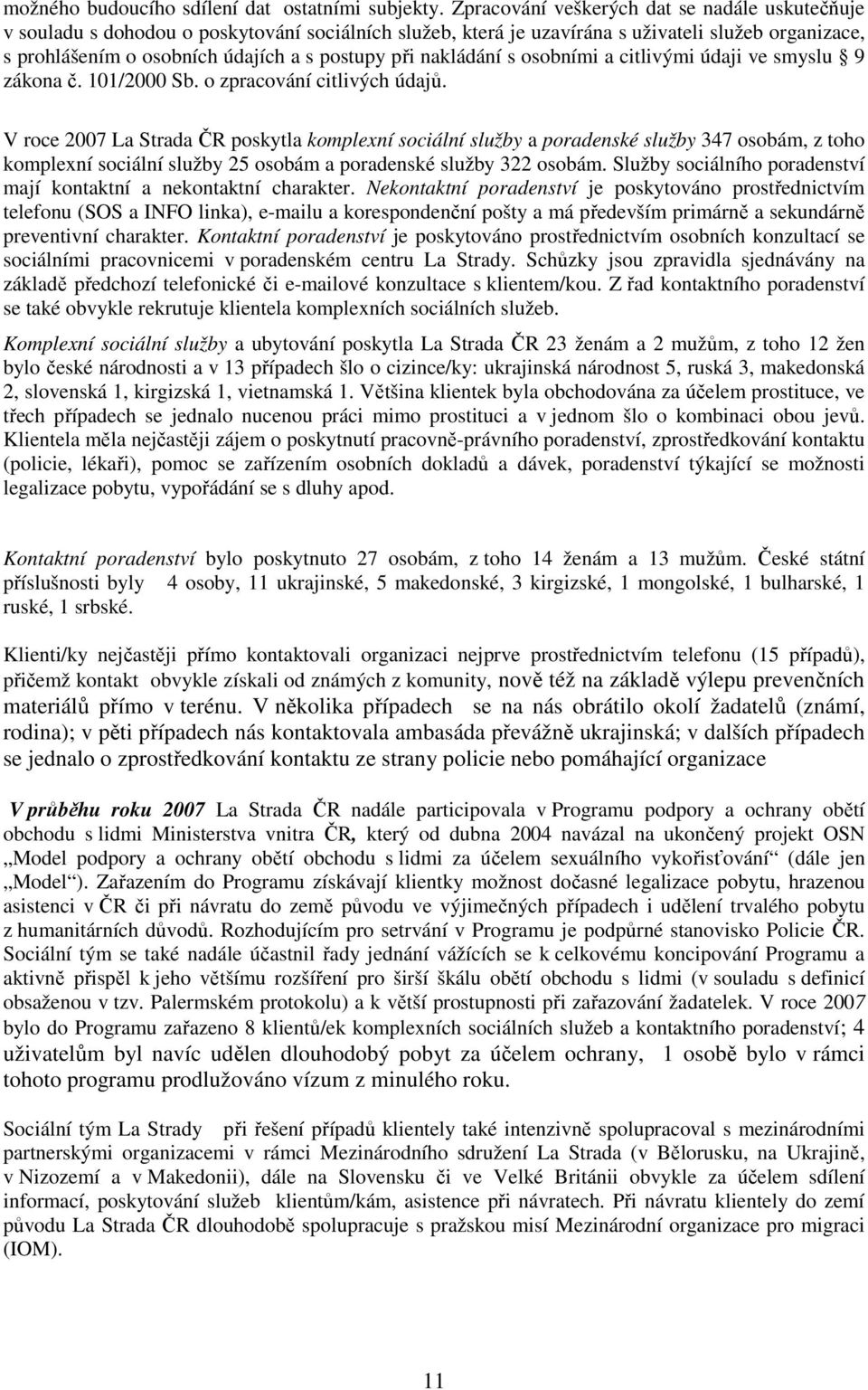 nakládání s osobními a citlivými údaji ve smyslu 9 zákona č. 101/2000 Sb. o zpracování citlivých údajů.