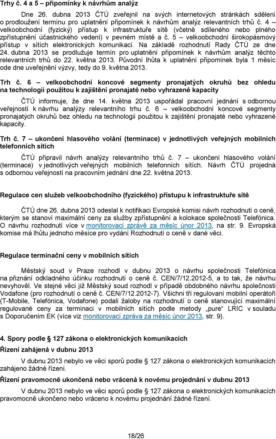 5 velkoobchodní širokopásmový přístup v sítích elektronických komunikací. Na základě rozhodnutí Rady ČTÚ ze dne 24.