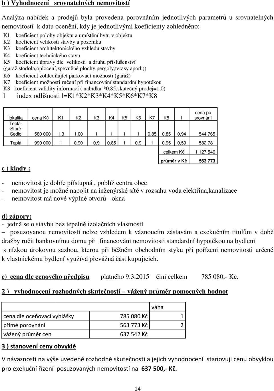 koeficient úpravy dle velikosti a druhu příslušenství (garáž,stodola,oplocení,zpevněné plochy,pergoly,terasy apod.