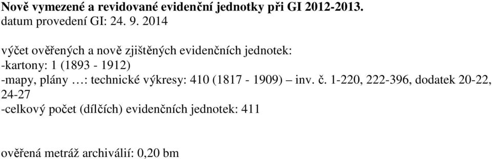 -mapy, plány : technické výkresy: 410 (1817-1909) inv. č.