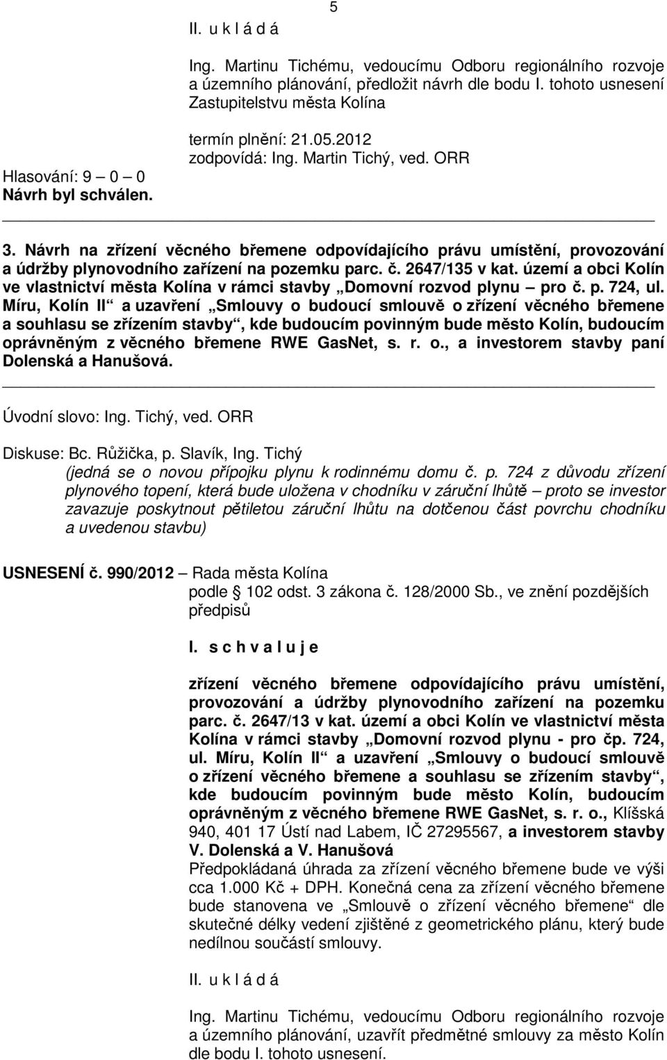 území a obci Kolín ve vlastnictví města Kolína v rámci stavby Domovní rozvod plynu pro č. p. 724, ul.