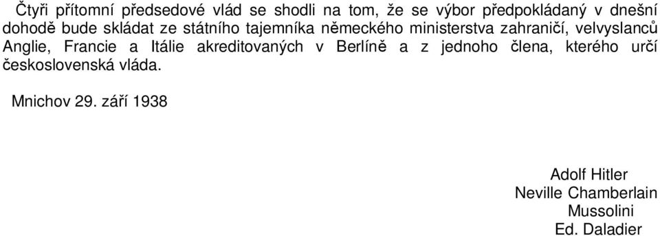 meckého ministerstva zahrani í, velvyslanc Anglie, Francie a Itálie