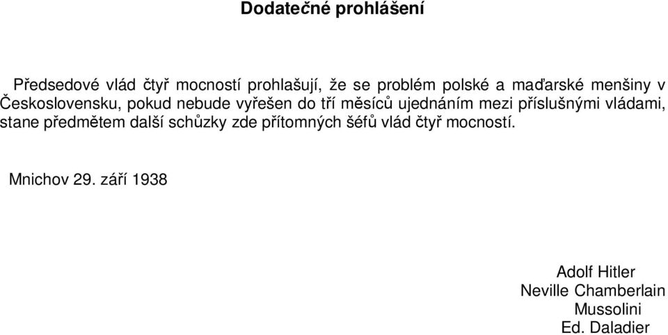 nebude vy ešen do t í m síc ujednáním mezi p íslušnými vládami,