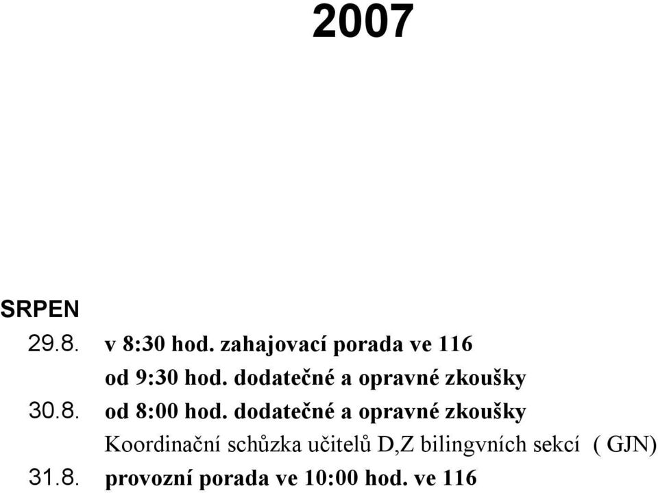 dodatečné a opravné zkoušky 30.8. od 8:00 hod.