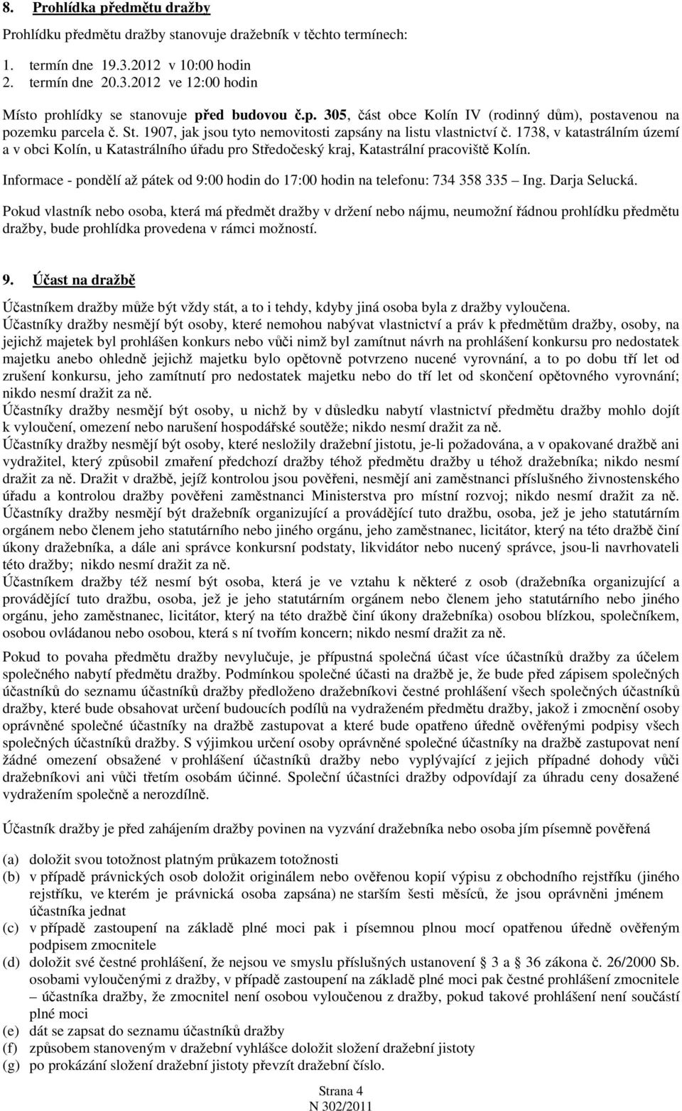 1738, v katastrálním území a v obci Kolín, u Katastrálního úřadu pro Středočeský kraj, Katastrální pracoviště Kolín.