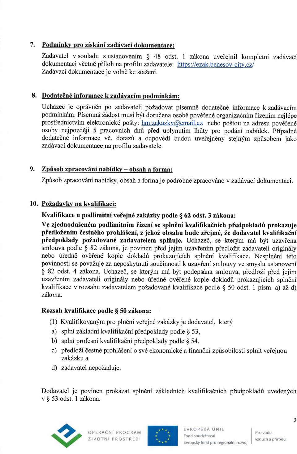 Pisemn6 Lildostmusi b;ft dorudena osobd povdien6 organizadnimiizenimnejl6pe prostiednictvim elektronickd po5ty: hrn.zakazky@,email.