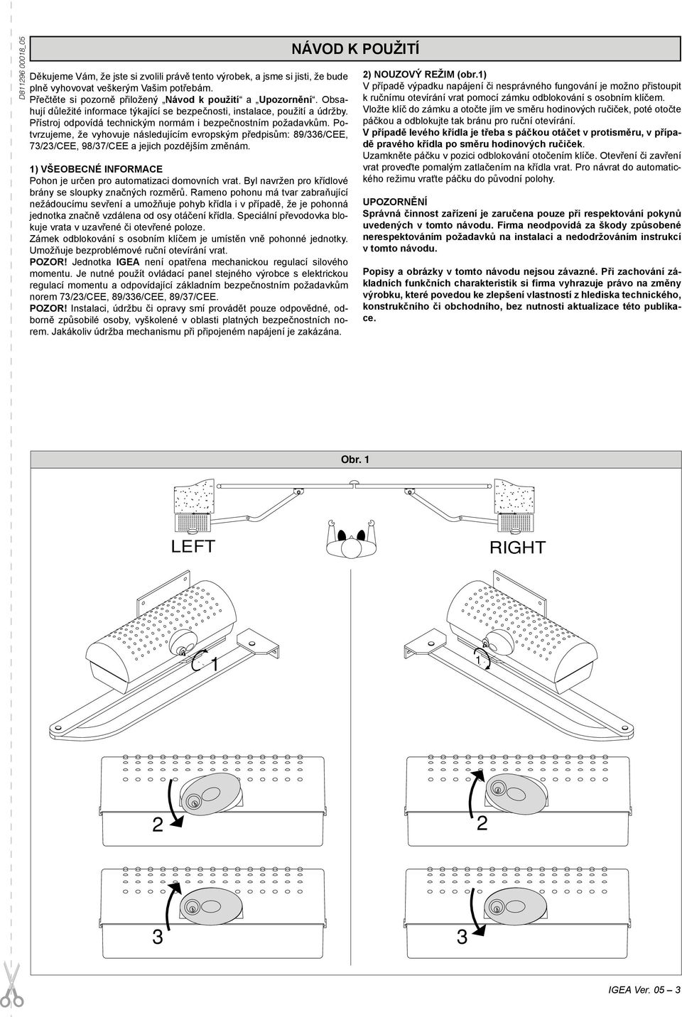 LIBRETTO ISTRU- Obsahují důležité che accompagnano informace týkající questo se bezpečnosti, prodotto in quanto instalace, forniscono použití importanti a údržby.