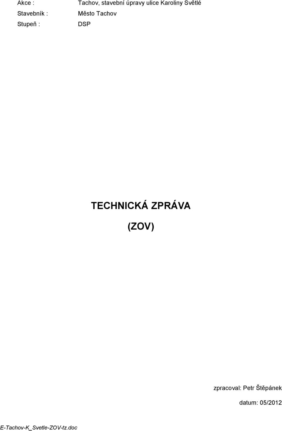 TECHNICKÁ ZPRÁVA (ZOV) zpracoval: Petr