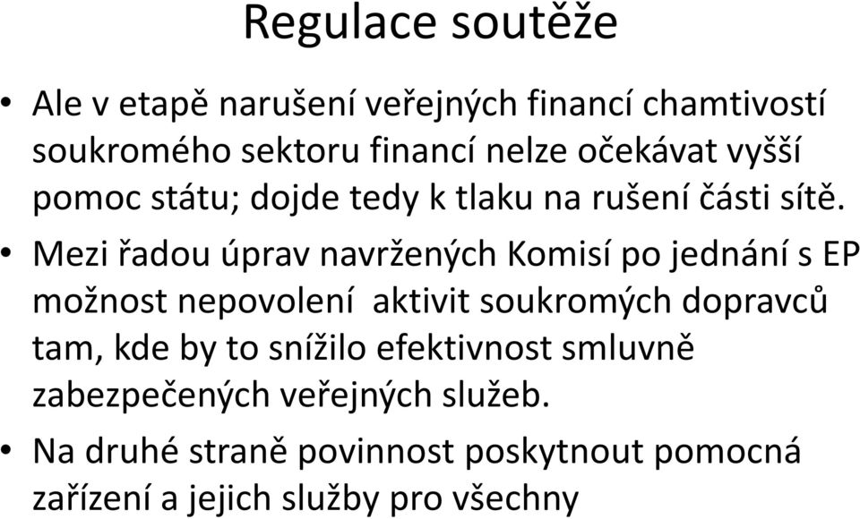 Mezi řadou úprav navržených Komisí po jednání s EP možnost nepovolení aktivit soukromých dopravců tam,