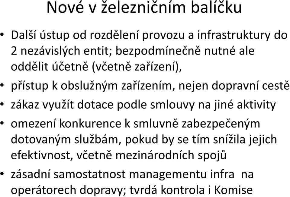 podle smlouvy na jiné aktivity omezení konkurence k smluvně zabezpečeným dotovaným službám, pokud by se tím snížila