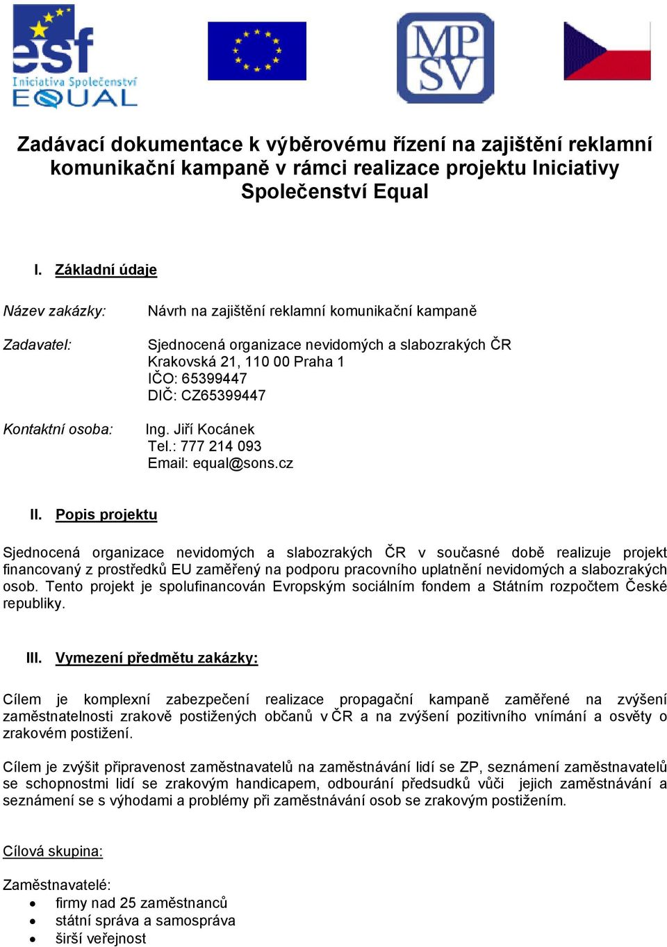 DIČ: CZ65399447 Ing. Jiří Kocánek Tel.: 777 214 093 Email: equal@sons.cz II.