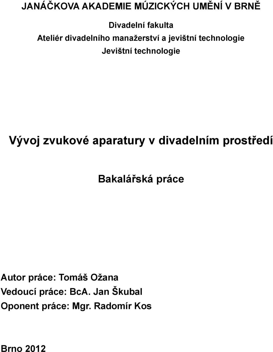 zvukové aparatury v divadelním prostředí Bakalářská práce Autor práce: