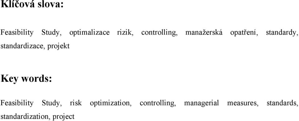 projekt Key words: Feasibility Study, risk optimization,