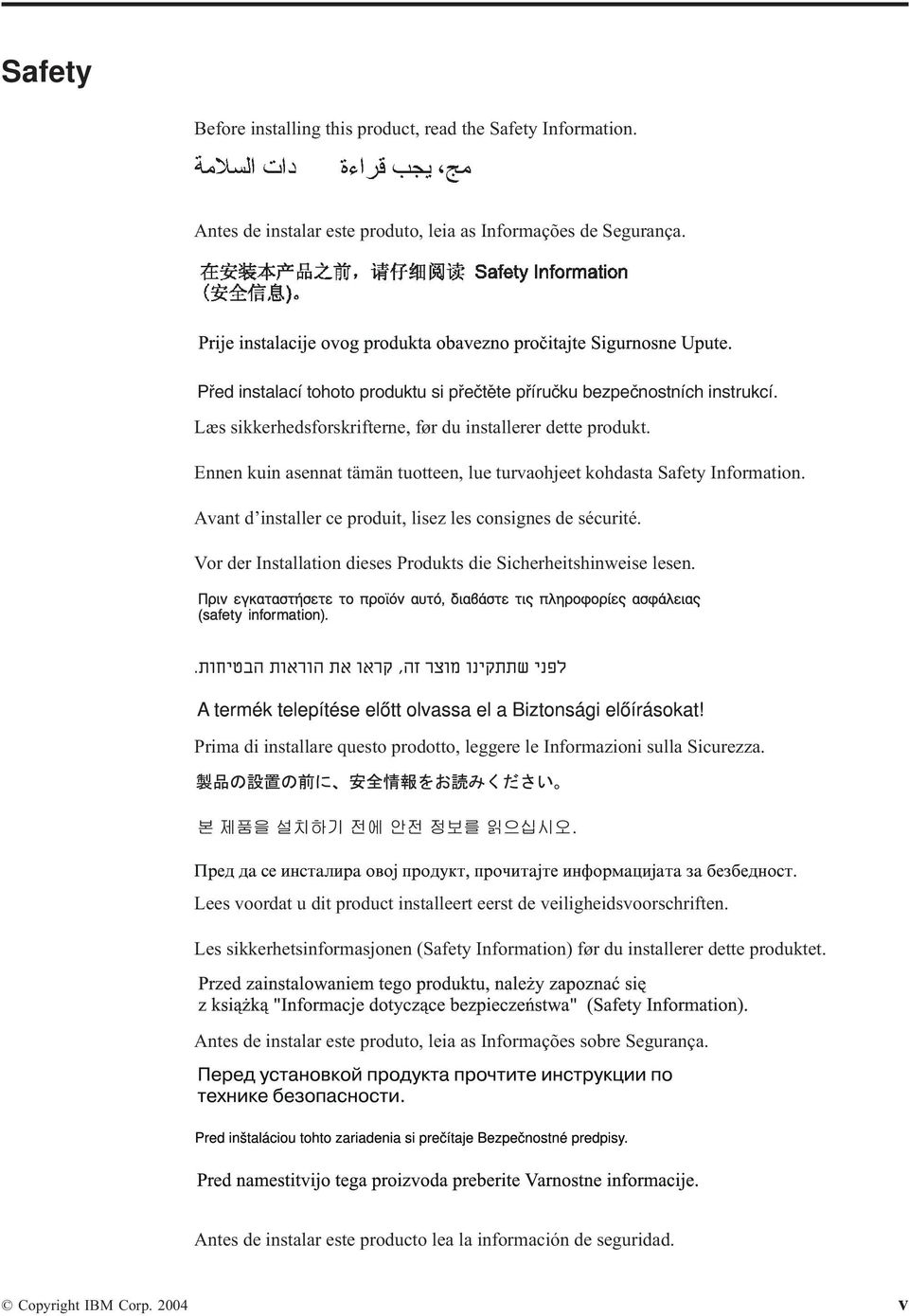 Ennen kuin asennat tämän tuotteen, lue turvaohjeet kohdasta Safety Information. Avant d installer ce produit, lisez les consignes de sécurité.
