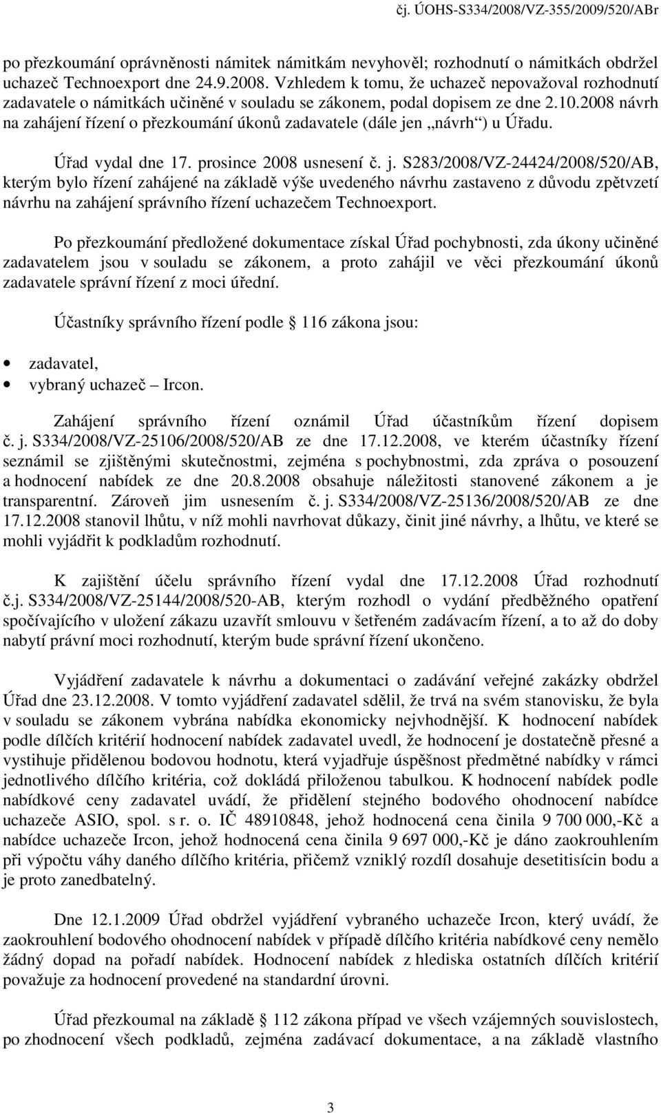 2008 návrh na zahájení řízení o přezkoumání úkonů zadavatele (dále je