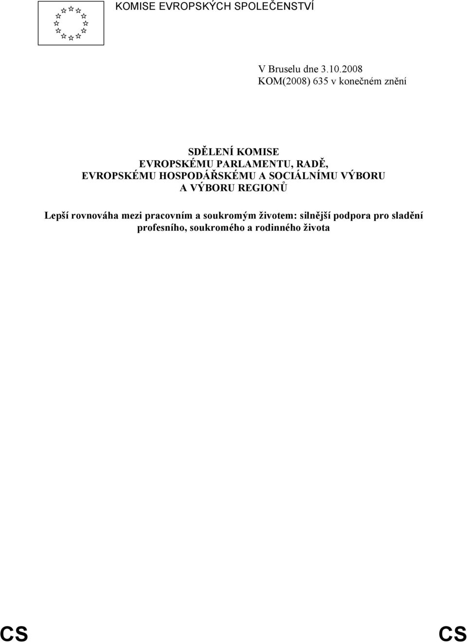 EVROPSKÉMU HOSPODÁŘSKÉMU A SOCIÁLNÍMU VÝBORU A VÝBORU REGIONŮ Lepší rovnováha
