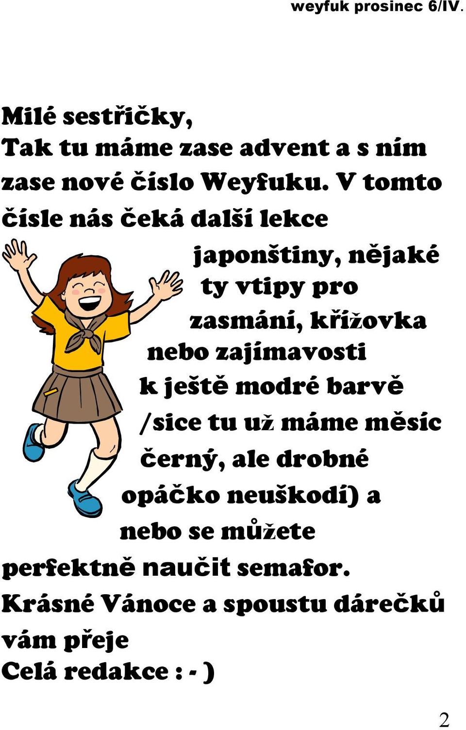 zajímavosti k ještě modré barvě /sice tu už máme měsíc černý, ale drobné opáčko neuškodí)