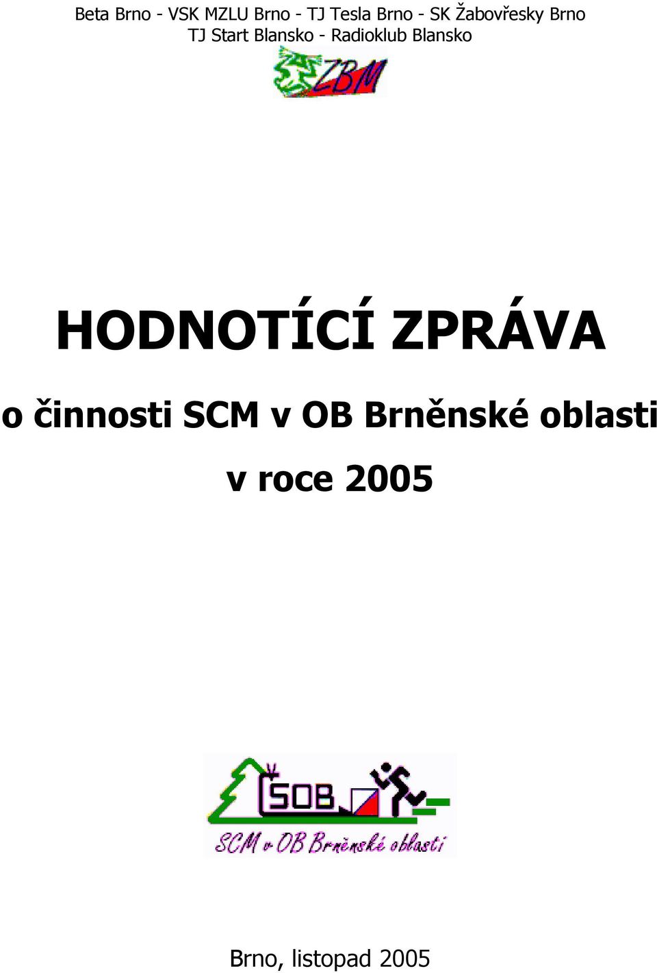 Blansko HODNOTÍCÍ ZPRÁVA o činnosti SCM v OB