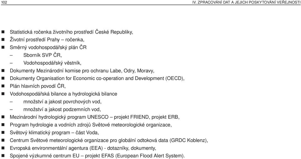 věstník, Dokumenty Mezinárodní komise pro ochranu Labe, Odry, Moravy, Dokumenty Organisation for Economic co-operation and Development (OECD), Plán hlavních povodí ČR, Vodohospodářská bilance a