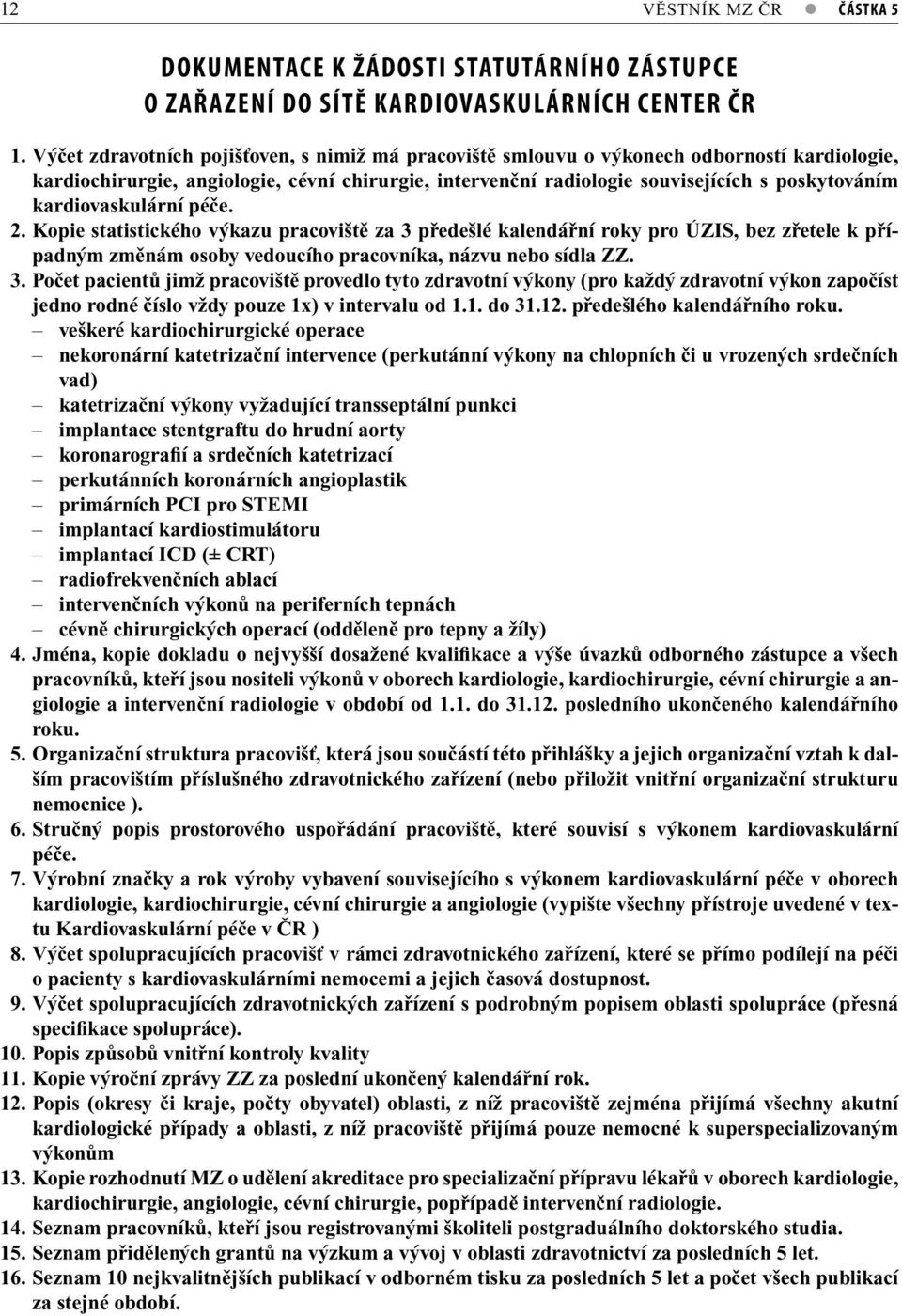 kardiovaskulární péče. 2. Kopie statistického výkazu pracoviště za 3 