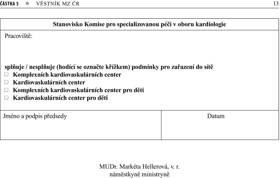 kardiovaskulárních center Kardiovaskulárních center Komplexních kardiovaskulárních center pro děti