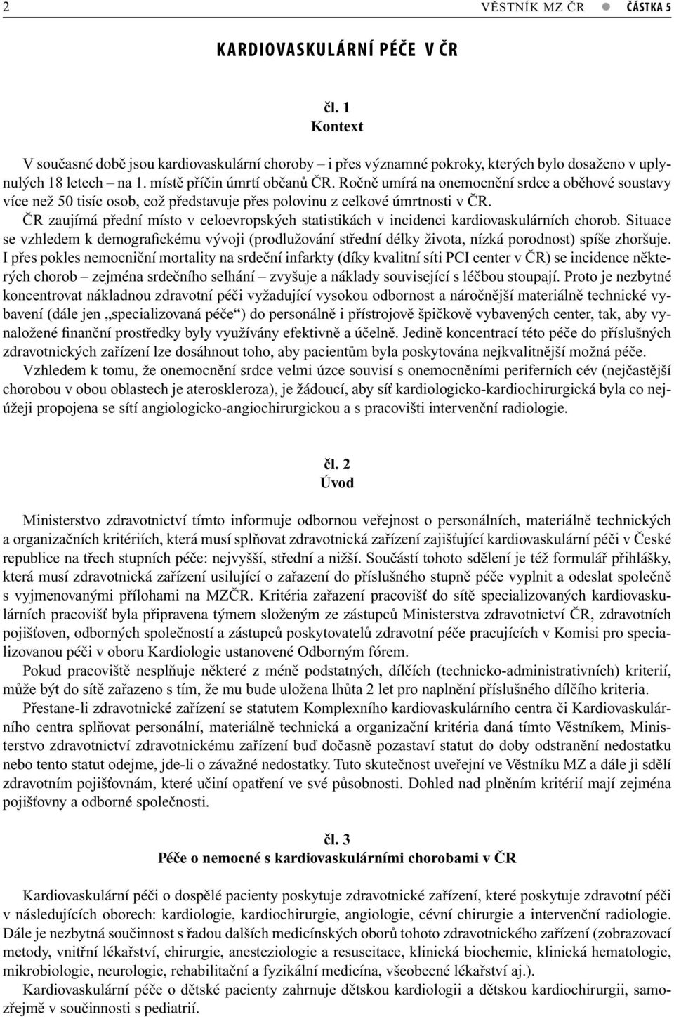 ČR zaujímá přední místo v celoevropských statistikách v incidenci kardiovaskulárních chorob.