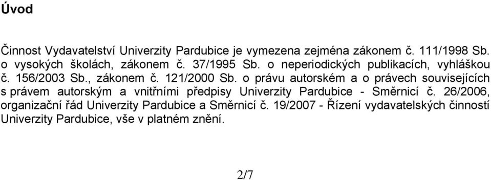 o právu autorském a o právech souvisejících s právem autorským a vnitřními předpisy Univerzity Pardubice - Směrnicí č.