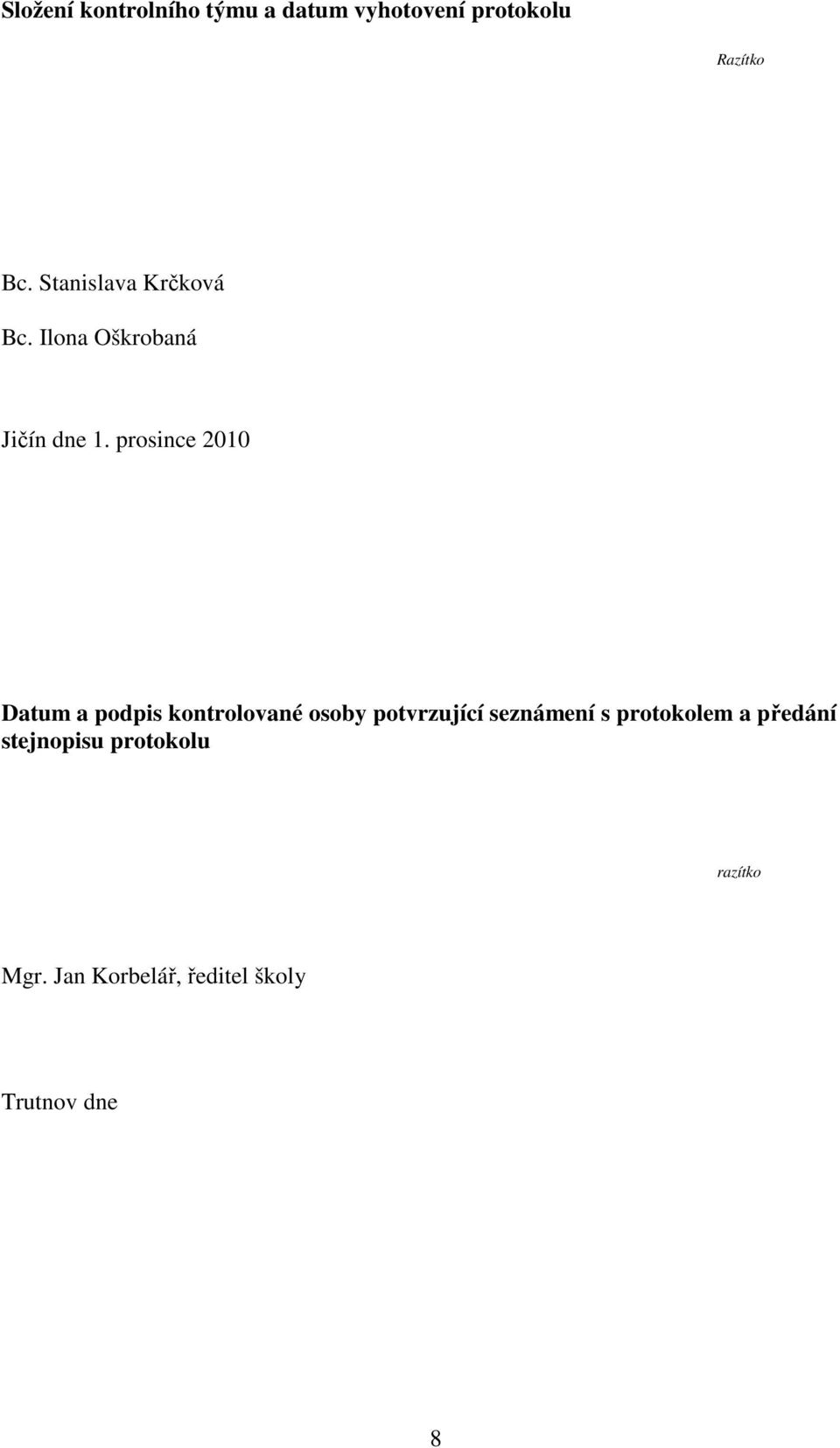 prosince 2010 Datum a podpis kontrolované osoby potvrzující seznámení s