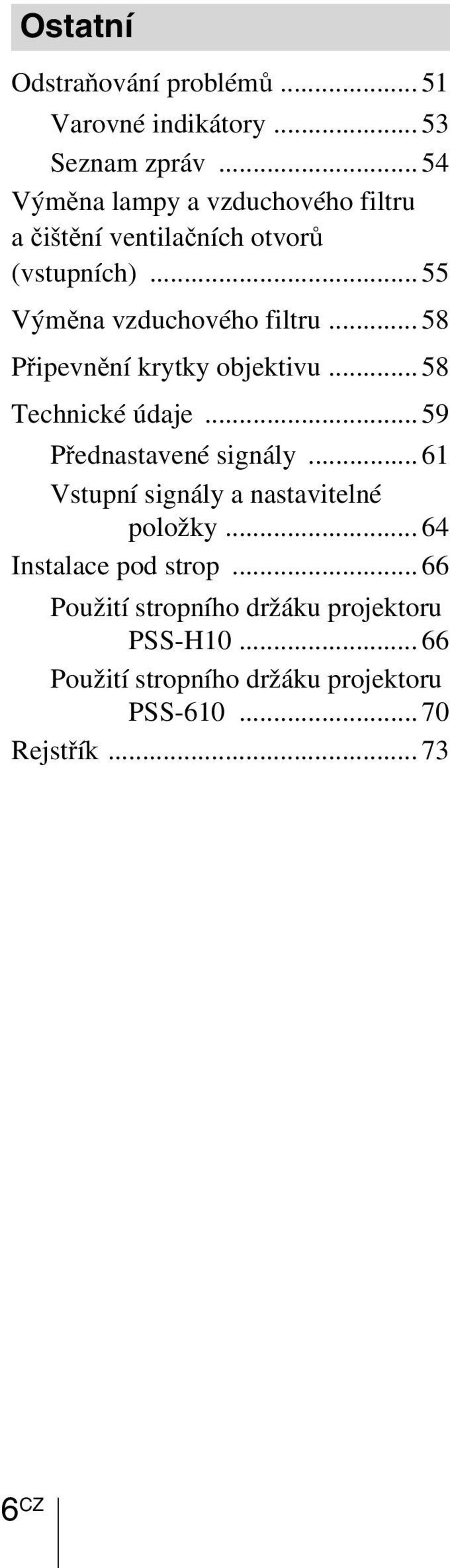 .. 58 Připevnění krytky objektivu... 58 Technické údaje... 59 Přednastavené signály.