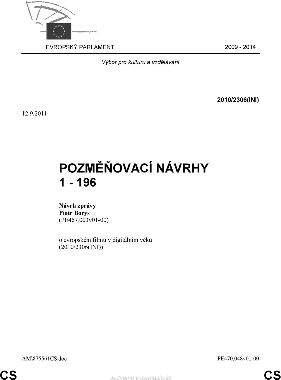 2011 2010/2306(INI) POZMĚŇOVACÍ NÁVRHY 1-196 Návrh zprávy Piotr
