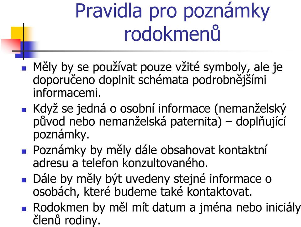 Když se jedná o osobní informace (nemanželský původ nebo nemanželská paternita) doplňující poznámky.