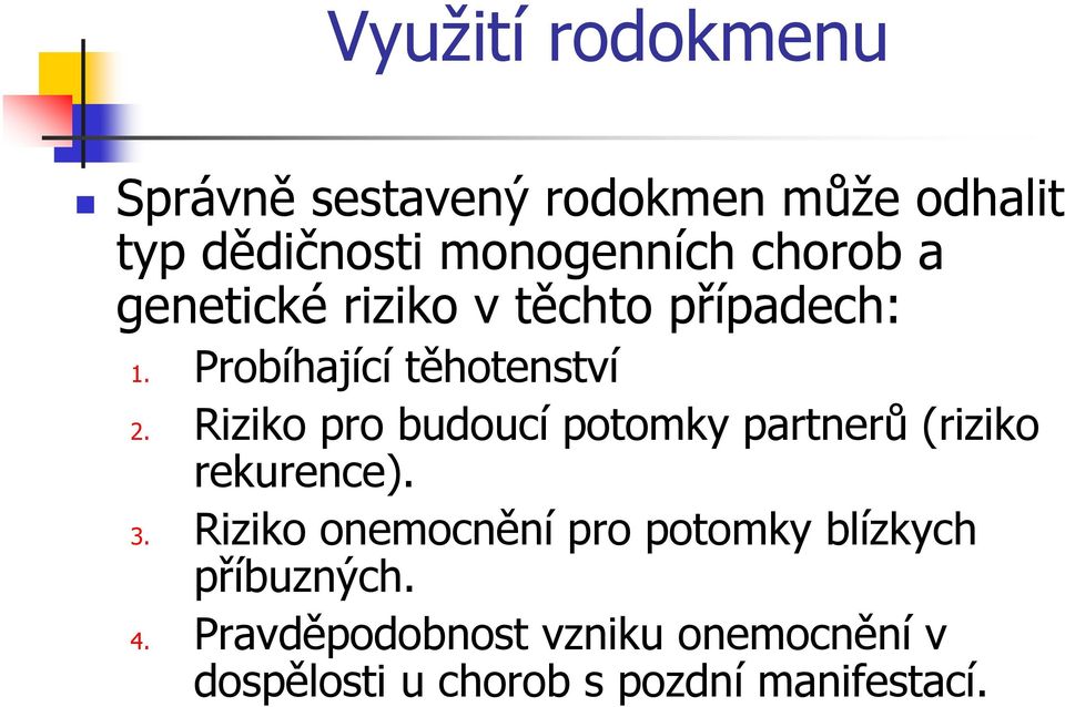 Riziko pro budoucí potomky partnerů (riziko rekurence). 3.