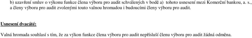 , a členy výboru pro audit zvolenými touto valnou hromadou i budoucími členy výboru pro